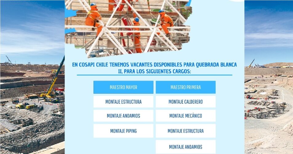 Cosapi Chile tenemos vacantes para Quebrada Blanca