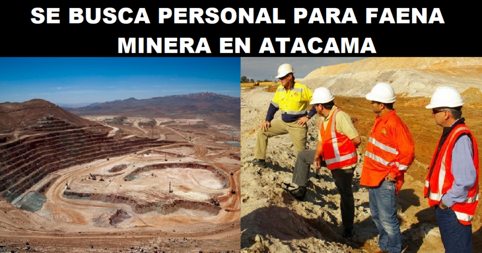 SE BUSCA PERSONAL PARA FAENA MINERA EN ATACAMA