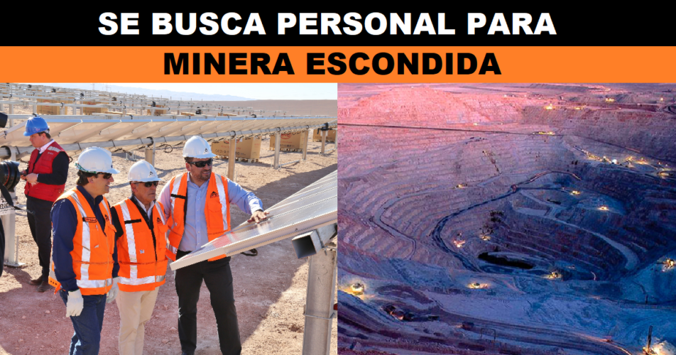 SE BUSCA PERSONAL PARA MINERA ESCONDIDA