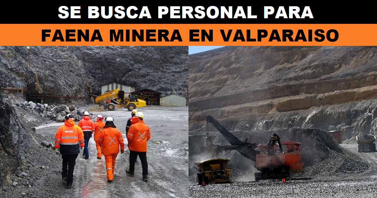 SE BUSCA PERSONAL PARA FAENA MINERA EN VALPARAISO
