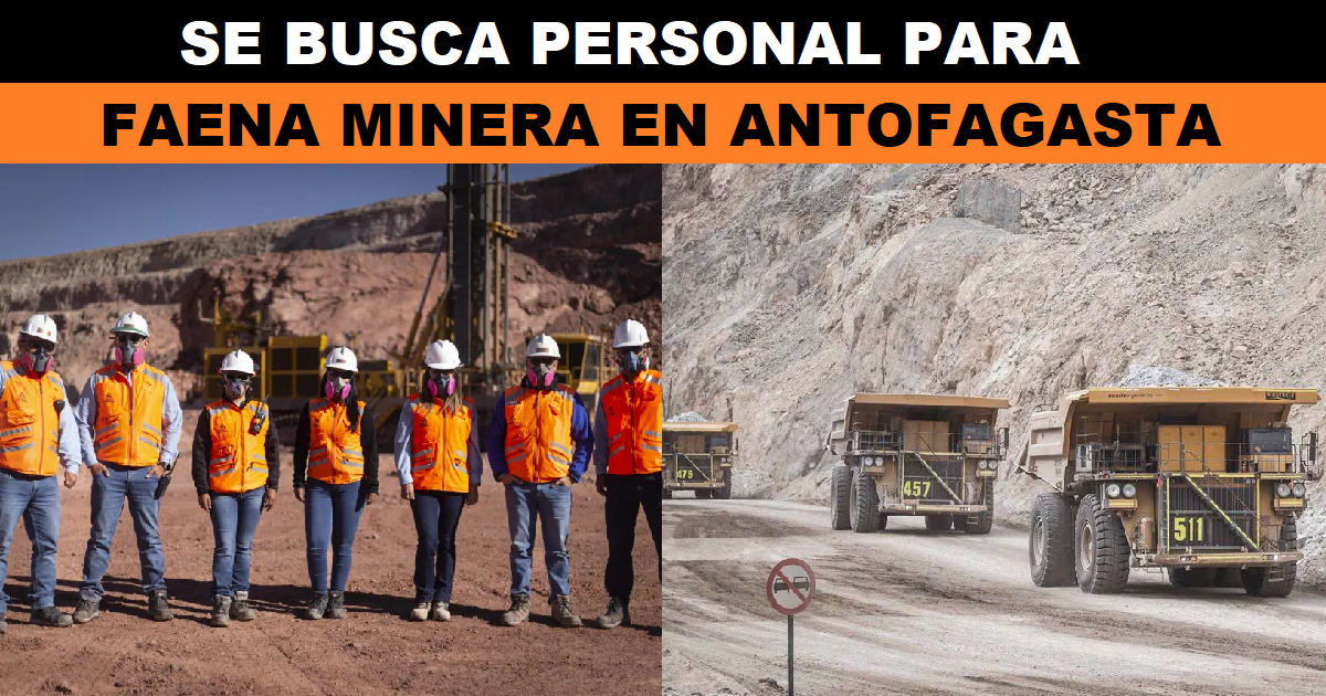 SE BUSCA PERSONAL PARA FAENA MINERA EN ANTOFAGASTA