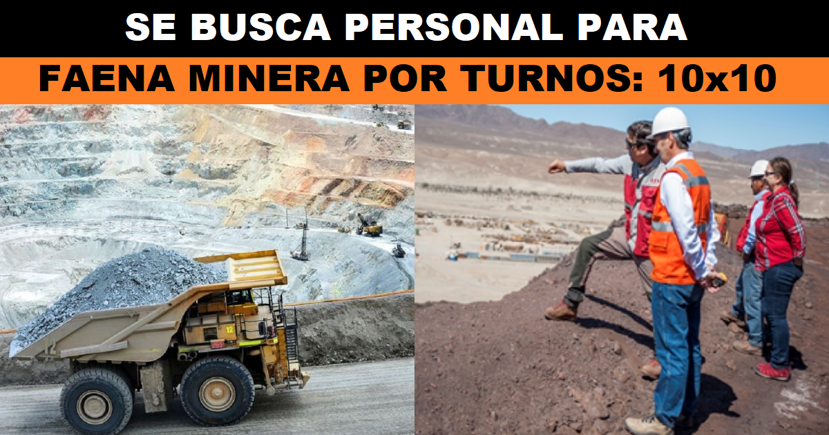 SE BUSCA PERSONAL PARA FAENA MINERA POR TURNOS: 10x10