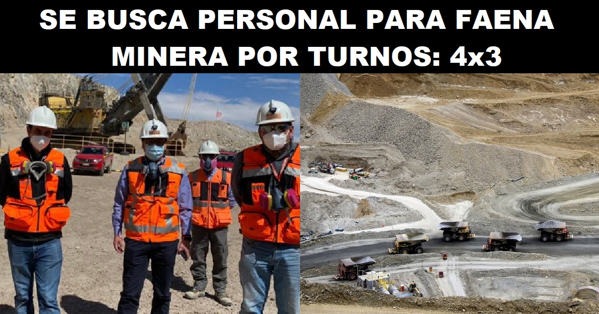 SE BUSCA PERSONAL PARA FAENA MINERA POR TURNOS: 4x3