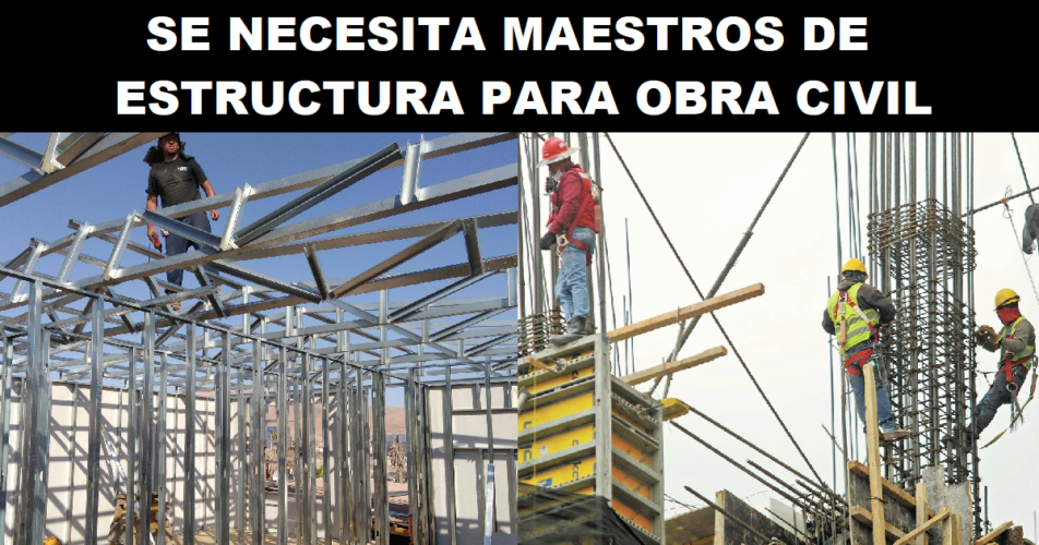 SE NECESITA MAESTROS DE ESTRUCTURA PARA OBRA CIVIL