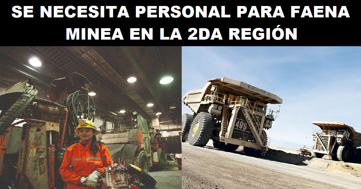 SE NECESITA PERSONAL PARA FAENA MINEA EN LA 2DA REGIÓN