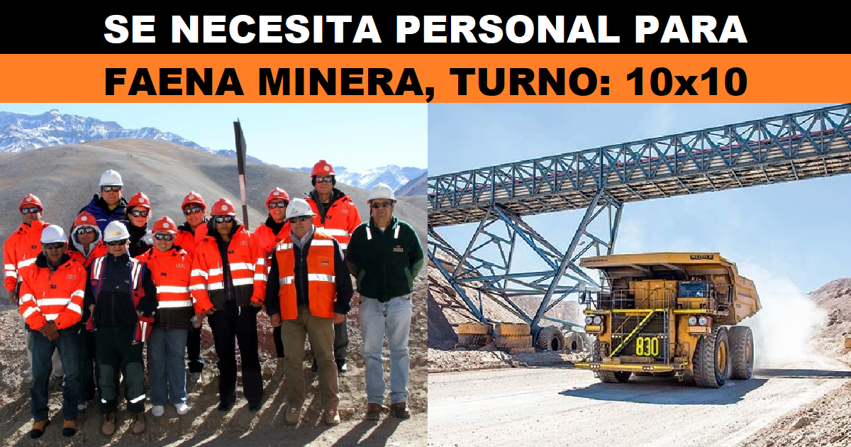 SE NECESITA PERSONAL PARA FAENA MINERA, TURNO: 10x10