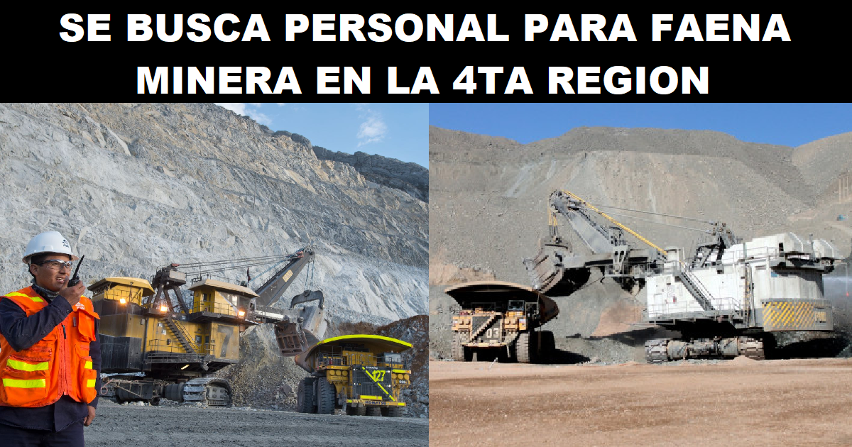 SE BUSCA PERSONAL PARA FAENA MINERA EN LA 4TA REGION