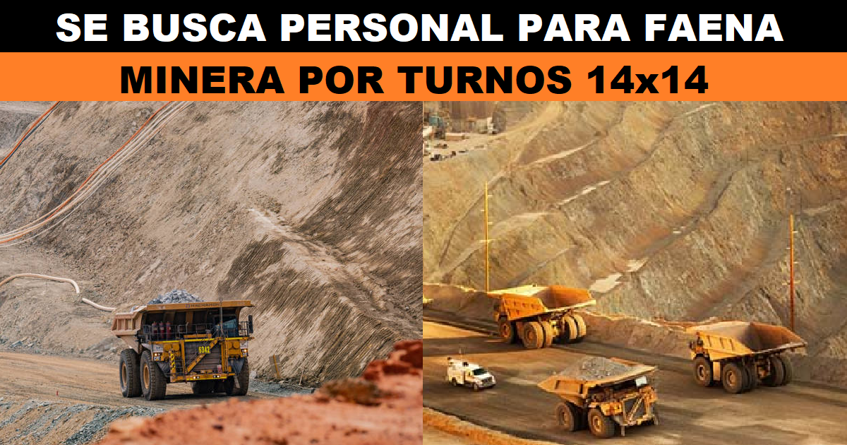 SE BUSCA PERSONAL PARA FAENA MINERA POR TURNOS 14x14