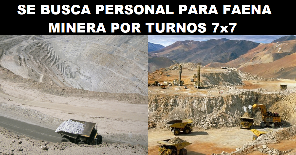 SE BUSCA PERSONAL PARA FAENA MINERA POR TURNOS 7x7