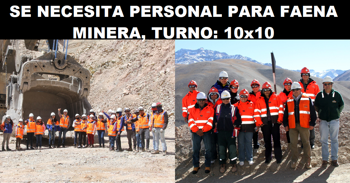 SE NECESITA PERSONAL PARA FAENA MINERA, TURNO: 10x10