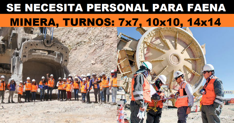 SE NECESITA PERSONAL PARA FAENA MINERA, TURNOS: 7x7, 10x10, 14x14
