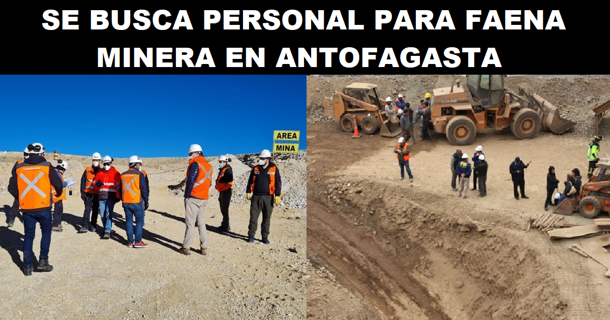 SE BUSCA PERSONAL PARA FAENA MINERA EN ANTOFAGASTA