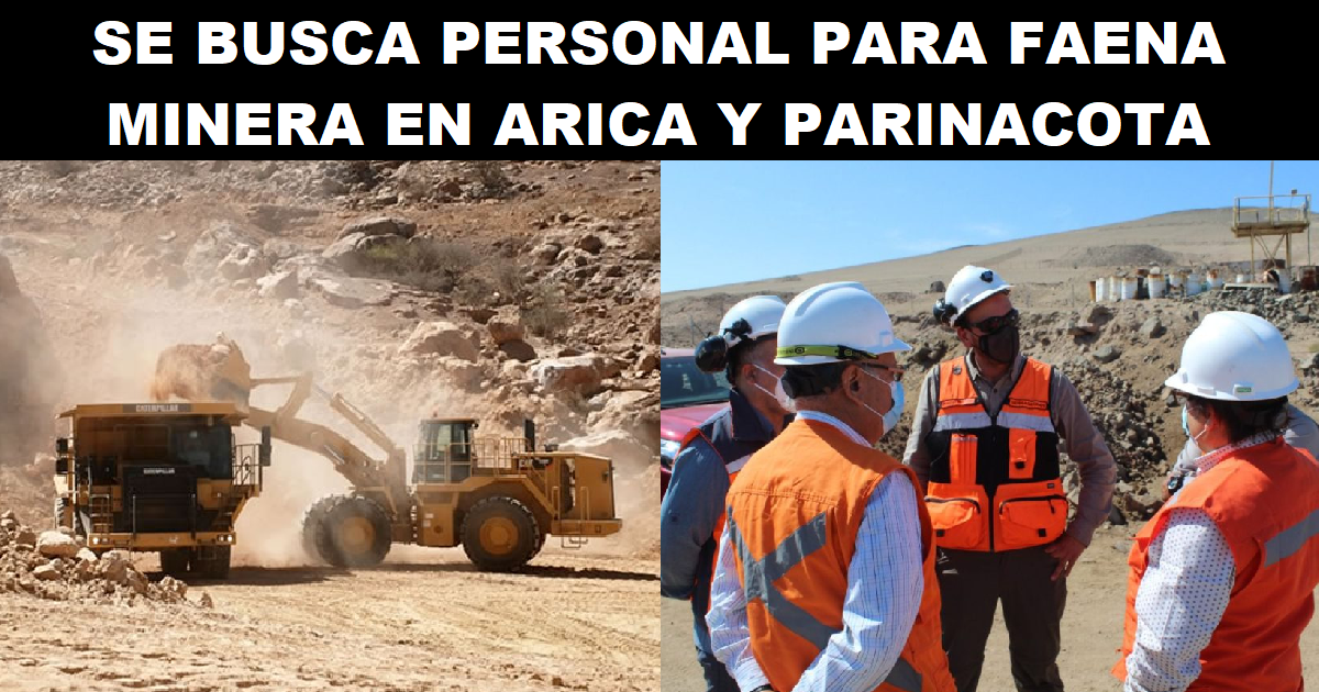 SE BUSCA PERSONAL PARA FAENA MINERA EN ARICA Y PARINACOTA