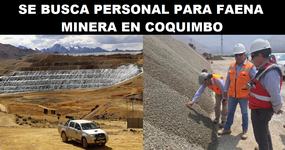 SE BUSCA PERSONAL PARA FAENA MINERA EN COQUIMBO