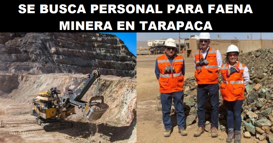 SE BUSCA PERSONAL PARA FAENA MINERA EN TARAPACA