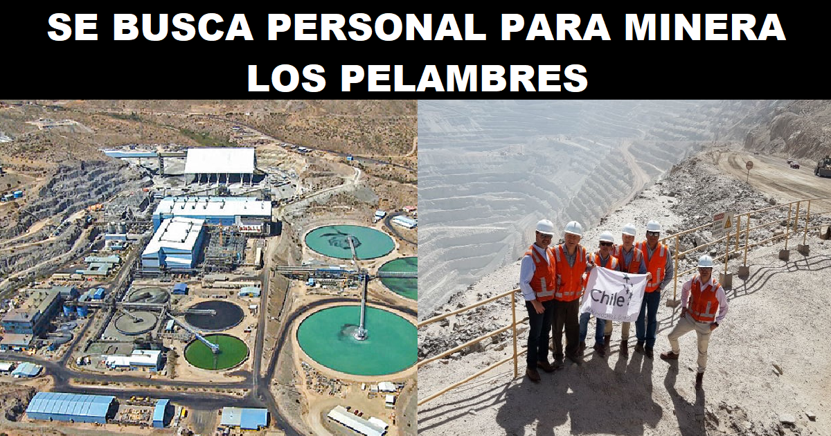 SE BUSCA PERSONAL PARA MINERA LOS PELAMBRES