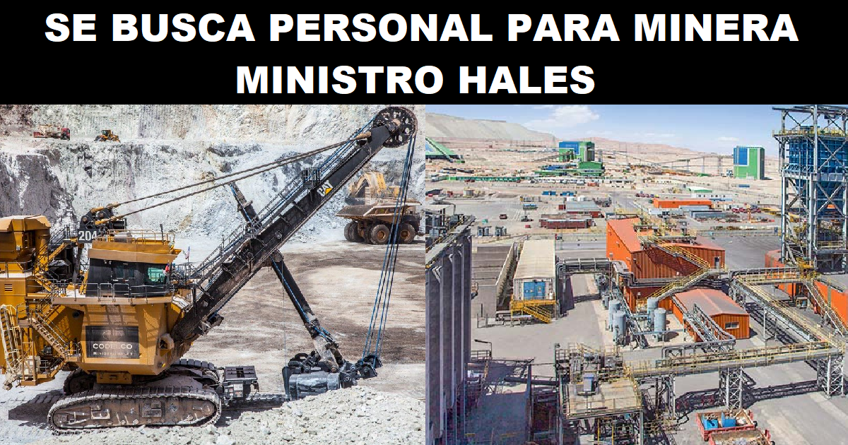 SE BUSCA PERSONAL PARA MINERA MINISTRO HALES