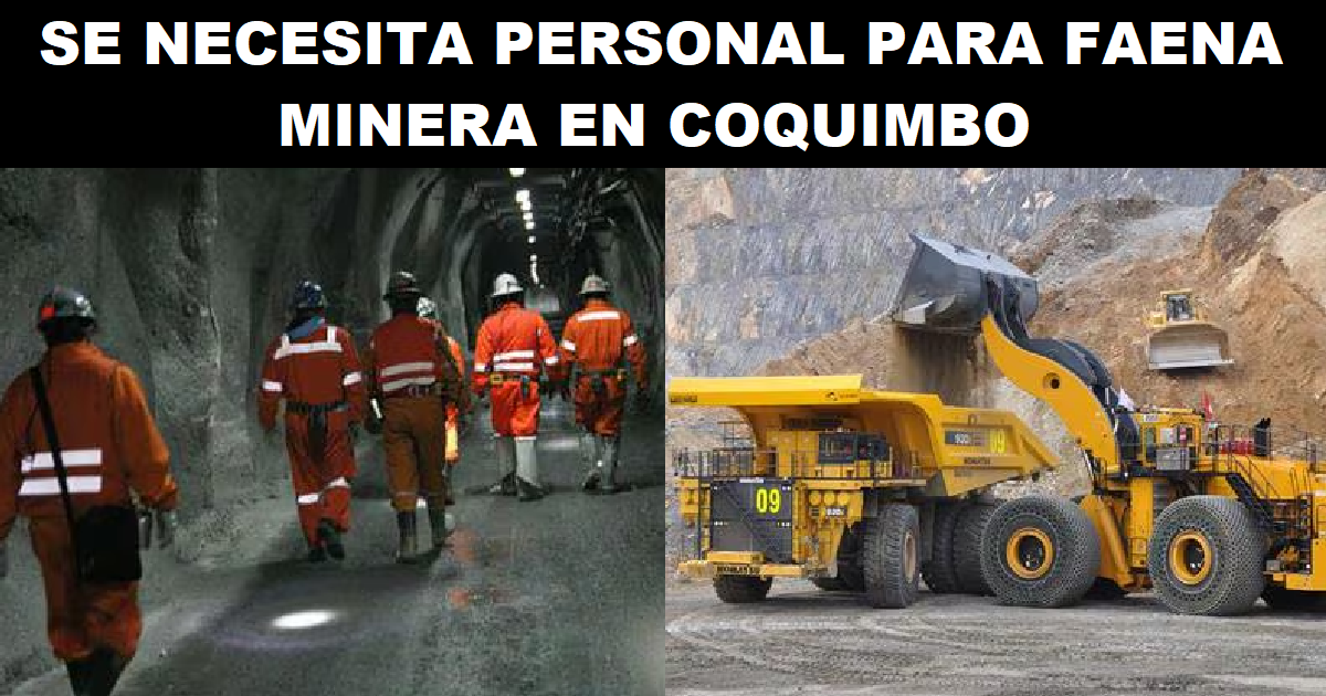 SE NECESITA PERSONAL PARA FAENA MINERA EN COQUIMBO