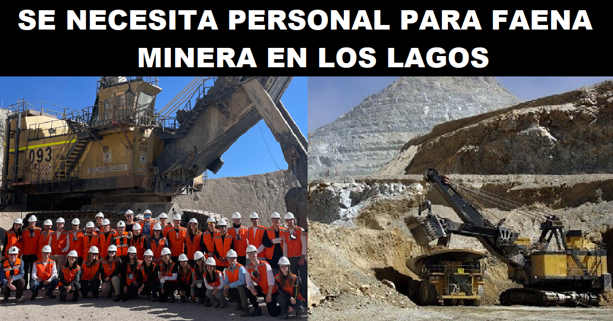SE NECESITA PERSONAL PARA FAENA MINERA EN LOS LAGOS