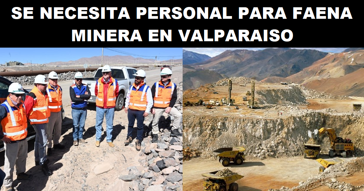 SE NECESITA PERSONAL PARA FAENA MINERA EN VALPARAISO