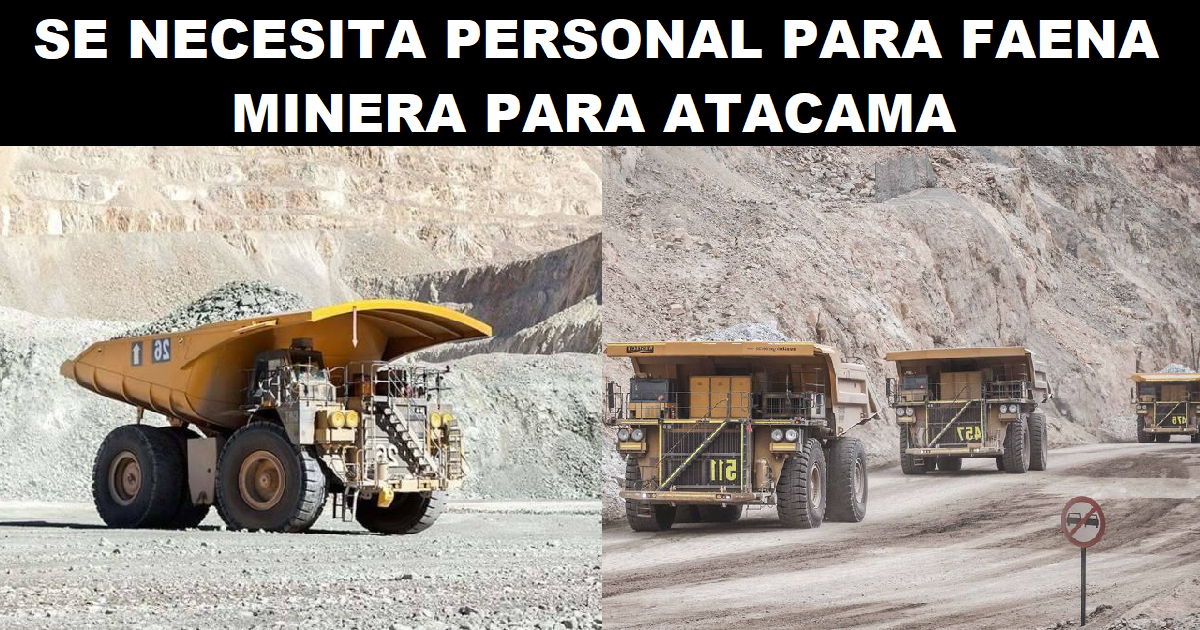 SE NECESITA PERSONAL PARA FAENA MINERA PARA ATACAMA