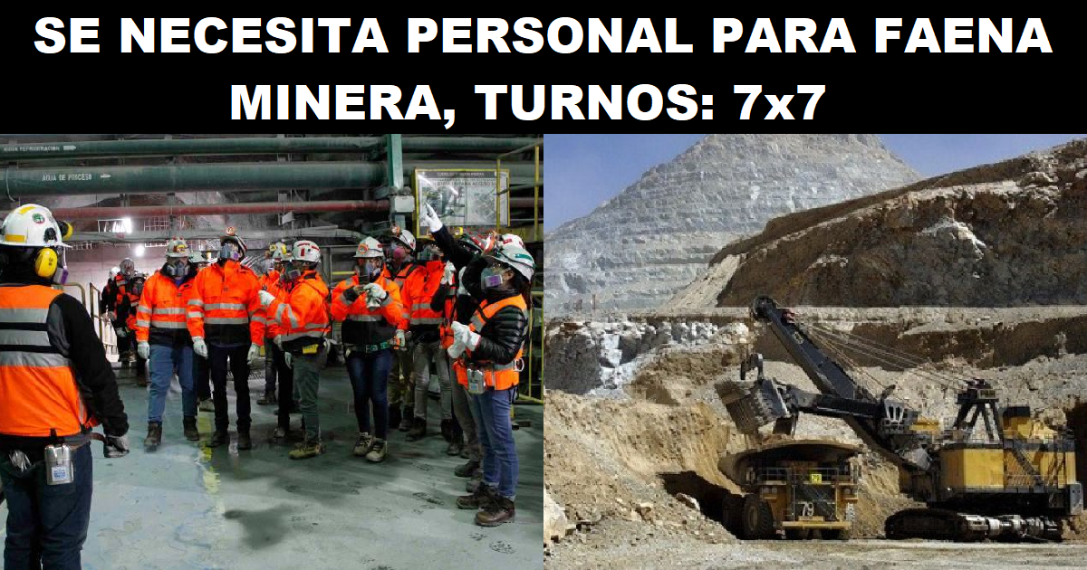 SE NECESITA PERSONAL PARA FAENA MINERA, TURNOS: 7x7
