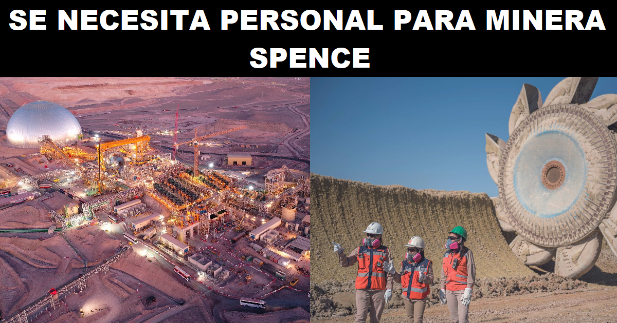SE NECESITA PERSONAL PARA MINERA SPENCE
